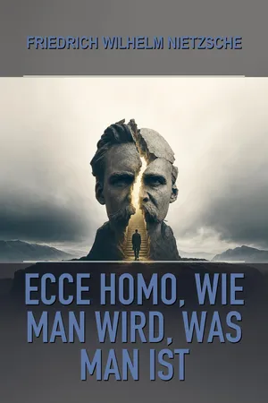 Ecce homo, Wie man wird, was man ist