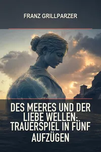 Des Meeres und der Liebe Wellen: Trauerspiel in fünf Aufzügen_cover