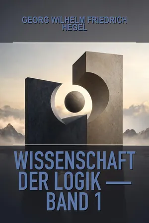 Wissenschaft der Logik — Band 1
