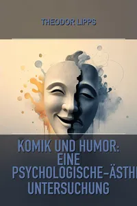 Komik und Humor: Eine Psychologische-Ästhetische Untersuchung