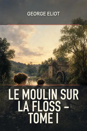 Le Moulin sur la Floss - Tome I