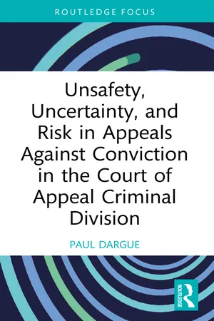 Unsafety, Uncertainty, and Risk in Appeals Against Conviction in the Court of Appeal Criminal Division