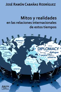 Mitos y realidades en las relaciones internacionales de estos tiempos