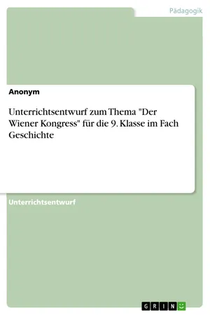 Unterrichtsentwurf zum Thema "Der Wiener Kongress" für die 9. Klasse im Fach Geschichte