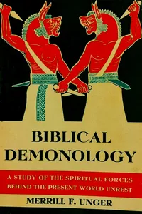 Biblical Demonology: A Study of the Spiritual Forces Behind the Present World Unrest_cover