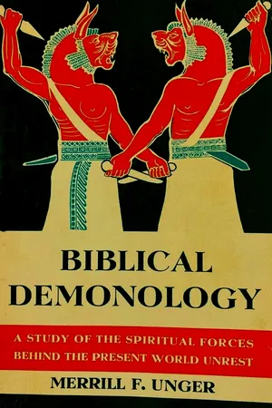 Biblical Demonology: A Study of the Spiritual Forces Behind the Present World Unrest