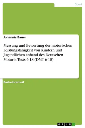 Messung und Bewertung der motorischen Leistungsfähigkeit von Kindern und Jugendlichen anhand des Deutschen Motorik-Tests 6-18 (DMT 6-18)
