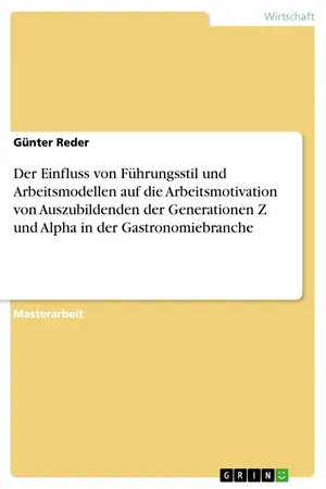 Der Einfluss von Führungsstil und Arbeitsmodellen auf die Arbeitsmotivation von Auszubildenden der Generationen Z und Alpha in der Gastronomiebranche