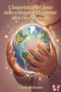 L’importanza del gioco nello sviluppo del bambino: oltre ciò che appare