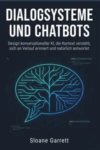 Dialogsysteme und Chatbots Design konversationeller KI, die Kontext Versteht, Sich an Verlauf Erinnert und Natürlich Antwortet_cover