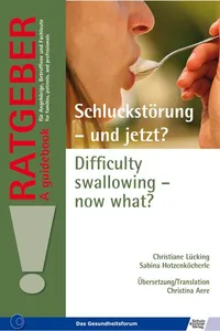 Schluckstörung - und jetzt? Difficulty swallowing – now what?