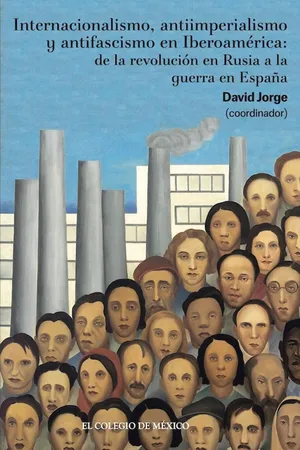 Internacionalismo, antiimperialismo y antifascismo en Iberoamérica: de la revolución en Rusia a la guerra en España