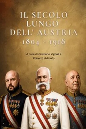 Il Secolo Lungo dell'Austria (1804 - 1918)
