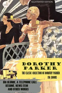 Dorothy Parker — The Classic Collection of Dorothy Parker: Illustrated Edition_cover