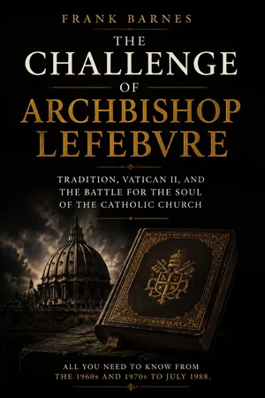 The Challenge of Archbishop Lefebvre