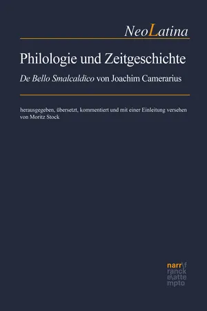 Philologie und Zeitgeschichte: 'De bello Smalcaldico' von Joachim Camerarius