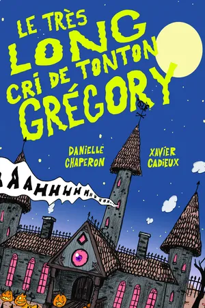 LE TRÈS LONG CRI DE TONTON GRÉGORY