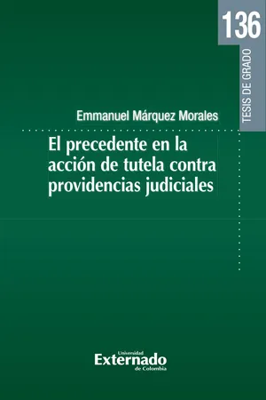 El precedente en la acción de tutela contra providencias judiciales