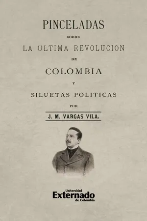 Pinceladas sobre la última revolución de Colombia y siluetas políticas