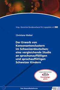 Der Erwerb von Konsonantenclustern im Schweizerdeutschen; eine vergleichende Studie an sprachunauffälligen und sprachauffälligen Schweizer Kindern_cover
