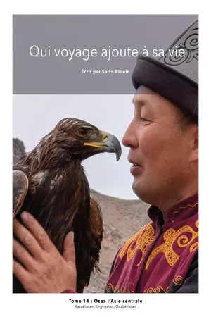 Qui voyage ajoute à sa vie tome 14 - Osez l'Asie centrale
