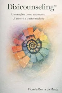 DIXICOUNSELING™ L’immagine come strumento di ascolto e trasformazione_cover