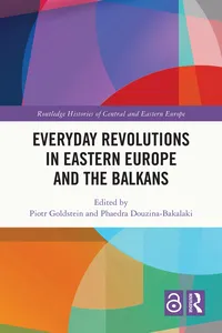Everyday Revolutions in Eastern Europe and the Balkans
