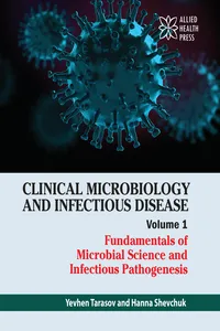 Clinical Microbiology and Infectious Disease Volume 1: Fundamentals of Microbial Science and Infectious Pathogenesis