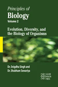 Principles of Biology Volume 2: Evolution, Diversity, and the Biology of Organisms