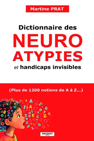 Dictionnaire des neuroatypies et handicaps invisibles - (Plus de 1200 notions de A à Z : Autisme, tdah, troubles dys...)