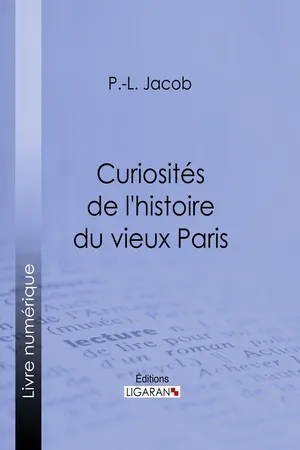 Curiosités de l'histoire du vieux Paris