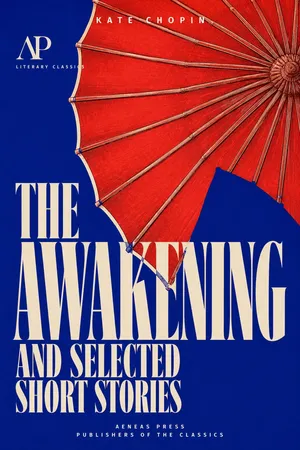 The Awakening, and Selected Short Stories