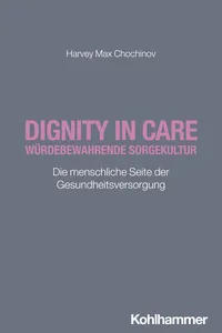 Dignity in Care - Würdebewahrende Sorgekultur