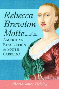 Rebecca Brewton Motte and the American Revolution in South Carolina