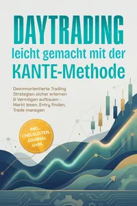Daytrading leicht gemacht mit der KANTE-Methode: Gewinnorientierte Trading Strategien sicher erlernen & Vermögen aufbauen - Markt lesen, Entry finden, Trade managen – inkl. Checklisten, Journal uvm._cover