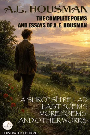 The Complete Poems and Essays of A. E. Housman. Illustrated Edition