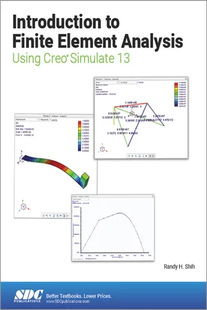 Introduction to Finite Element Analysis Using Creo Simulate 13