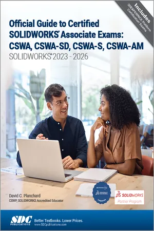 Official Guide to Certified SOLIDWORKS Associate Exams: CSWA, CSWA-SD, CSWA-S, CSWA-AM (SOLIDWORKS 2023 - 2026)
