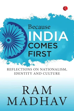 BECAUSE INDIA COMES FIRST: REFLECTIONS ON NATIONALISM, IDENTITY AND CULTURE