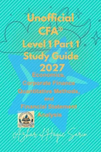 Unofficial CFA® Level 1 Part 1 Study Guide 2027