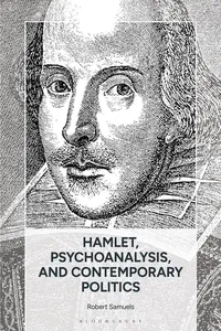 Hamlet, Psychoanalysis, and Contemporary Politics