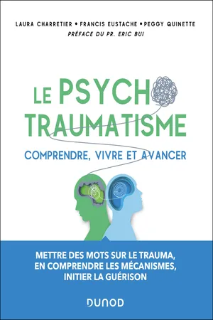 Le psychotraumatisme - Comprendre, vivre et avancer