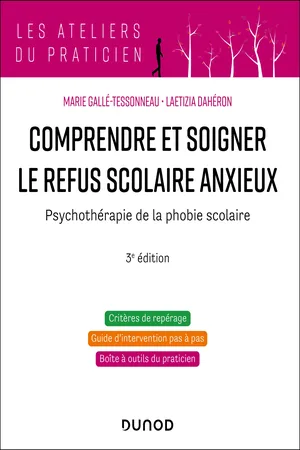 Comprendre et soigner le refus scolaire anxieux - 3e éd.