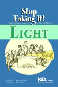 Light: Stop Faking It! Finally Understanding Science So You Can Teach It_cover