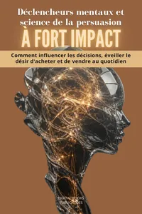 Déclencheurs mentaux et science de la persuasion à fort impact_cover