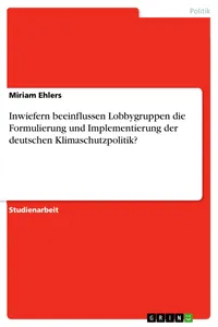 Inwiefern beeinflussen Lobbygruppen die Formulierung und Implementierung der deutschen Klimaschutzpolitik?_cover