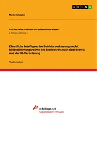 Künstliche Intelligenz im Betriebsverfassungsrecht. Mitbestimmungsrechte des Betriebsrats nach dem BetrVG und der KI-Verordnung_cover