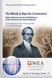 The World is Ripe for Conversion: Rufus Anderson and the Self-Reliance of the Church as the Goal of Mission_cover