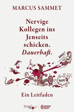 Nervige Kollegen ins Jenseits schicken. Dauerhaft.