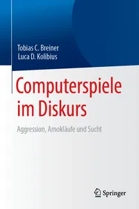 Computerspiele im Diskurs: Aggression, Amokläufe und Sucht_cover